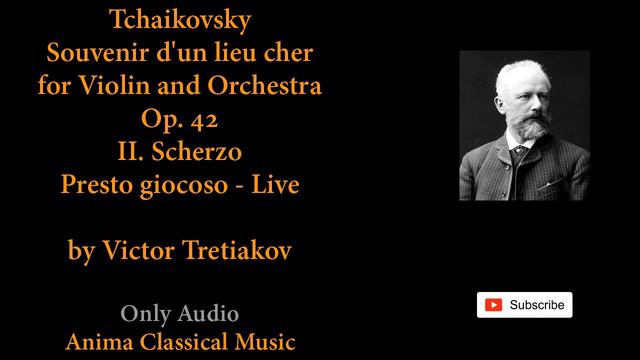 89  Tchaikovsky - Souvenir d'un lieu cher Violin and Orchestra Op 42  II Scherzo by Viktor Tretiako