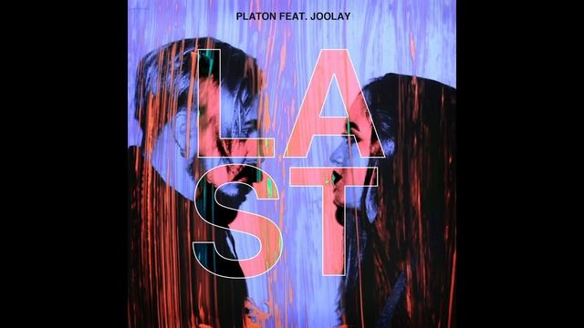 Platon Feat. Joolay - Last