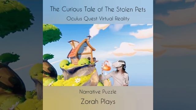 Zorah Plays - Oculus Quest - THE CURIOUS TALE of THE STOLEN PETS - Narrative Puzzle смотреть онлайн