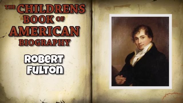 The Childrens Book of American Biography Robert Fulton смотреть онлайн