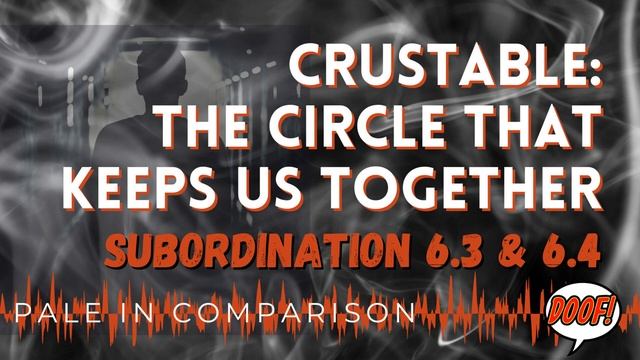 Pale in Comparison - Crustable: The Circle that Keeps Us Together (Subordination 6.3 & 6.4) смотреть онлайн