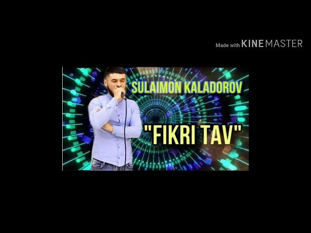 Сулаймон Каладоров Фикри тав \Sulaymon Qaladorov Fikri tav смотреть онлайн