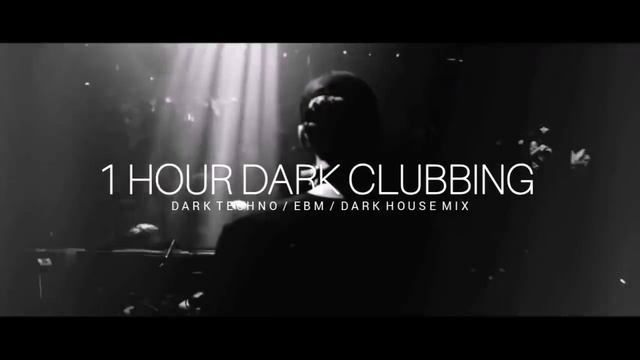 1 HOUR DARK CLUBBING | Dark Techno / EBM /Dark House Mix