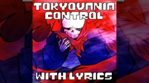 Tokyovania Control With Lyrics | Undertale