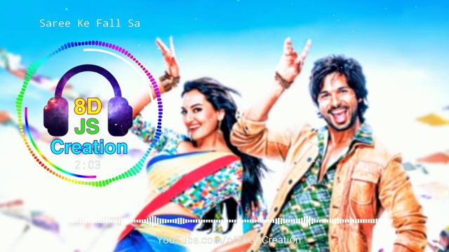 Saree Ke Fall Sa (8D Audio) | R Rajkumar | Antara Mitra | Nakash Aziz | Shahid Kapoor,Sonakshi Sinh