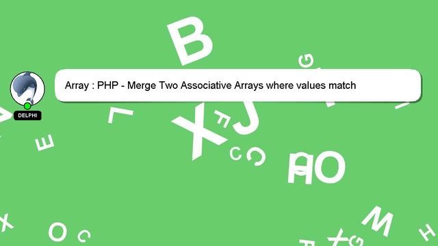 Array : PHP - Merge Two Associative Arrays where values match смотреть онлайн