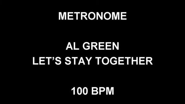 METRONOME 100 BPM Al Green LET'S STAY TOGETHER смотреть онлайн