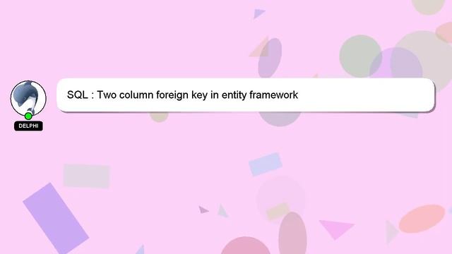 SQL : Two column foreign key in entity framework смотреть онлайн