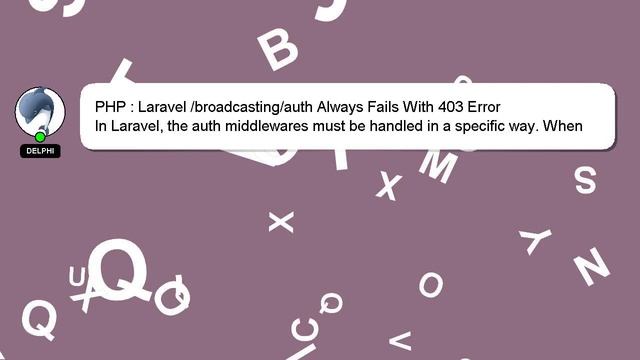 PHP : Laravel /broadcasting/auth Always Fails With 403 Error смотреть онлайн