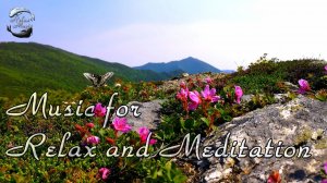 Расслабляющая музыка для отдыха, сна, медитации. Красивый горный пейзаж и пение птиц.