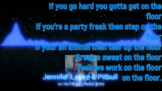 Jennifer Lopez Feat Pitbull On The Floor (DJ 2020 Remix Karaoke+) смотреть онлайн