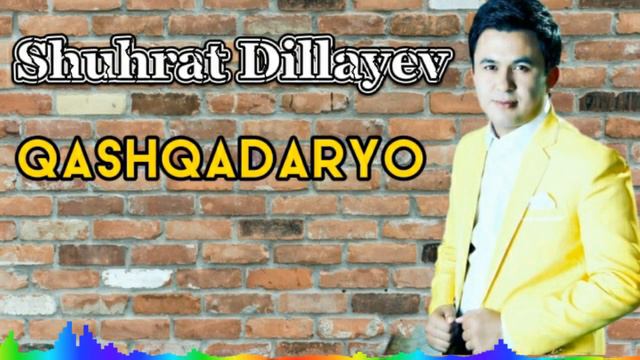 ШУХРАТ ДИЛЛАЕВ - КАШКАДАРЁ | SHUHRAT DILLAYEV - QASHQADARYO