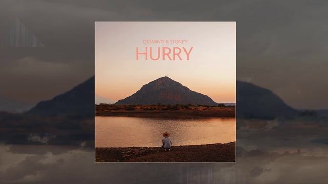 DESMIND, STONEY - Hurry (Официальная премьера трека)