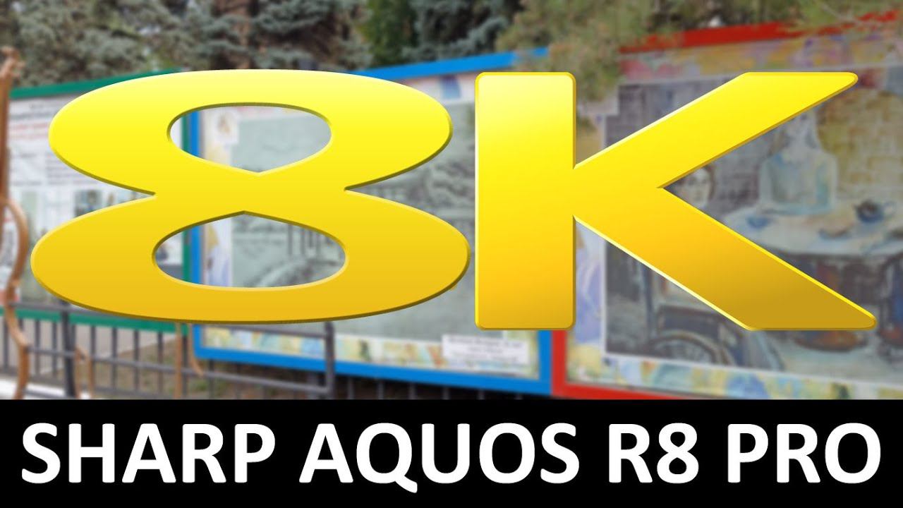8K видео на камеру Sharp AQUOS R8 pro смотреть онлайн
