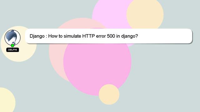 Django : How to simulate HTTP error 500 in django? смотреть онлайн