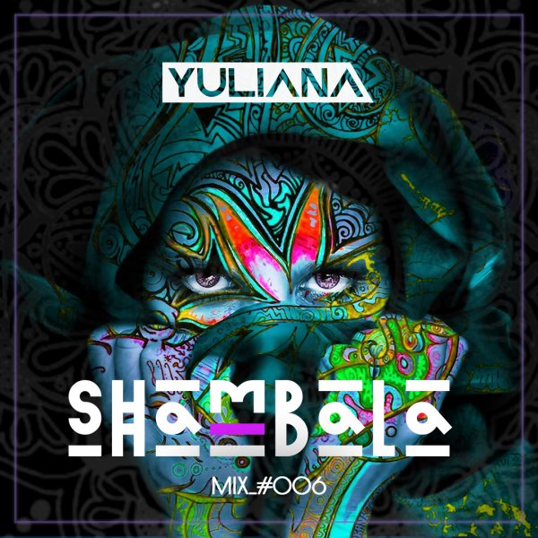 Yuliana - Shambala Mix 06 / Melodic Techno, Progressive House & Indie Dance