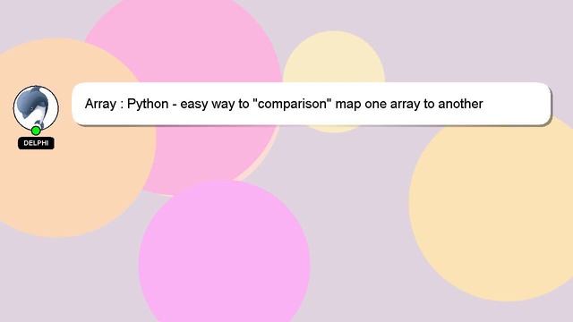 Array : Python - easy way to "comparison" map one array to another смотреть онлайн