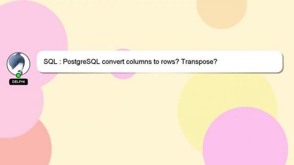 SQL : PostgreSQL convert columns to rows? Transpose?