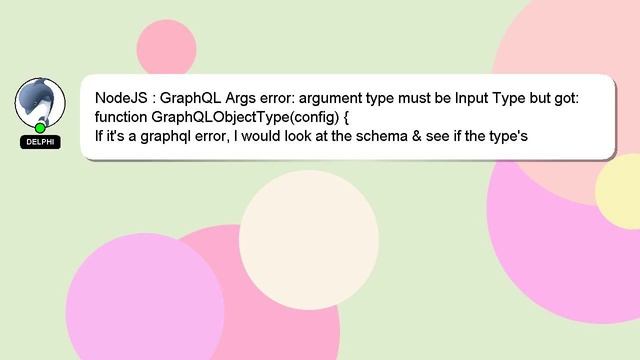 NodeJS : GraphQL Args error: argument type must be Input Type but got: function GraphQLObjectType(c смотреть онлайн