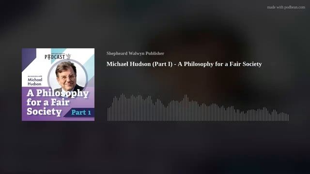 Michael Hudson (Part I) - A Philosophy for a Fair Society смотреть онлайн