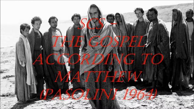 SCS - The Gospel According To Matthew (Pasolini 1964)