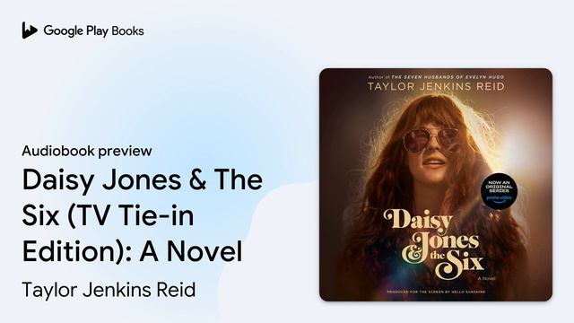 Daisy Jones & The Six (TV Tie-in Edition): A… by Taylor Jenkins Reid · Audiobook preview смотреть онлайн