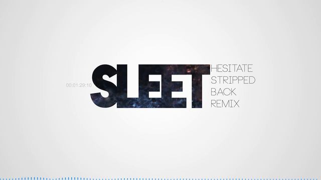 Sleet - Hesitate (Stripped Back Remix) смотреть онлайн