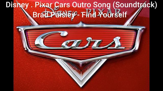 Disney . Pixar Cars Outro Song (Soundtrack) - Brad Paisley - Find Yourself