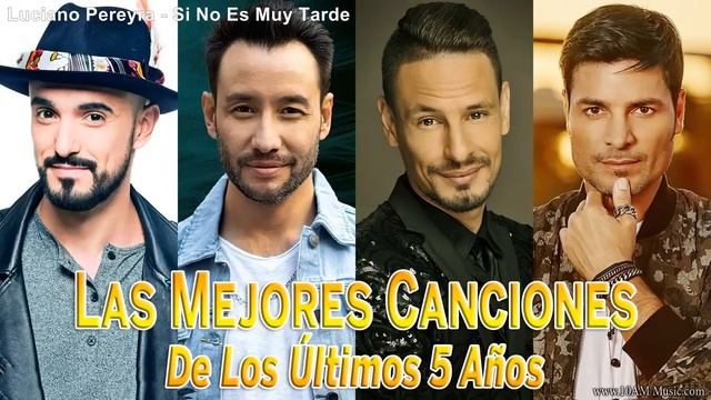 Las Mejores Canciones De Los Últimos 5 Años 💚 Diego Torres, Luciano Pereyra, Soledad Pastorutti смотреть онлайн