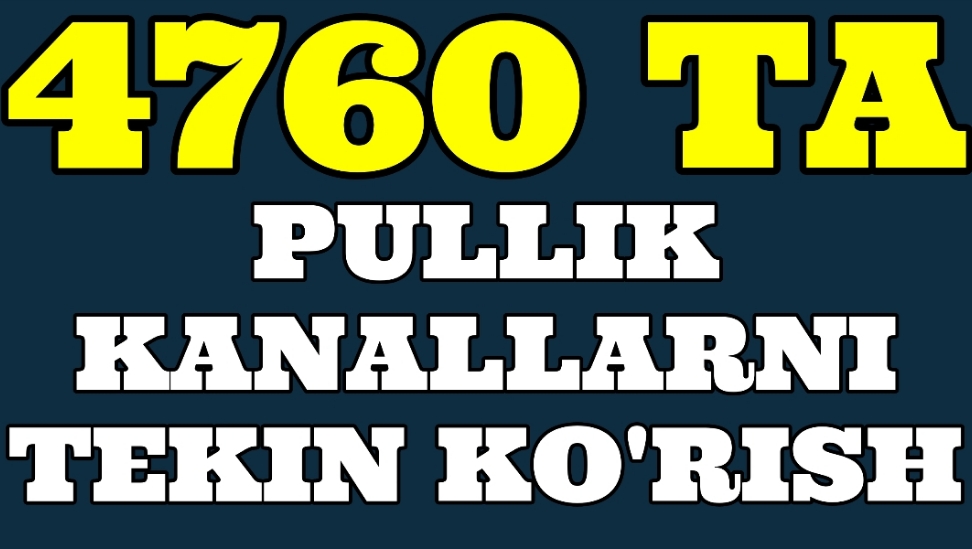 4760 Ta Pullik Kanallarni 1so'm To'lamasdan Tomosha Qiling. Pullik Kanallar Tekin 2024