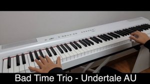 BAD TIME TRIO - Undertale AU   [TRIPLE THE THREAT]  Piano Cover