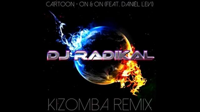 Cartoon - On & On (feat. Daniel Levi) - Kizomba Remix - Dj Radikal смотреть онлайн