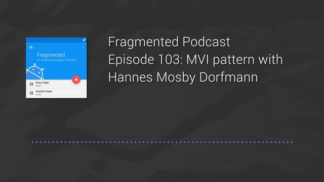 Fragmented Podcast Episode #103: MVI pattern with Hannes Mosby Dorfmann смотреть онлайн
