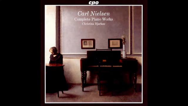 Carl Nielsen. Complete Piano Works (Christina Bjorkoe) смотреть онлайн
