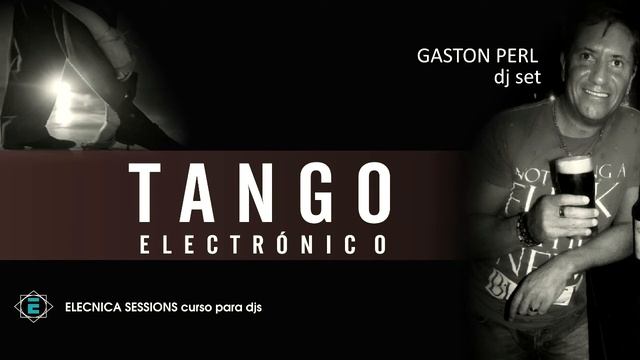 TANGO ELECTRÓNICO Gaston Perl dj set elecnica sessions curso de djs смотреть онлайн