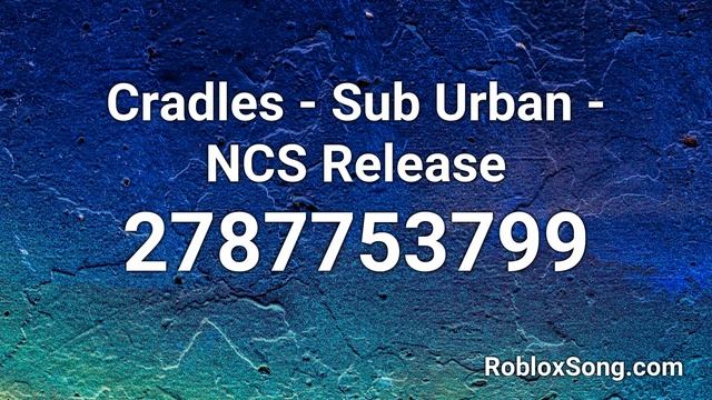 Cradles - Sub Urban - NCS Release Roblox ID - Roblox Music Code смотреть онлайн