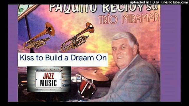 "A KISS TO BUILD A DREAM ON", JAZZ COMPUESTO POR BERT KALMAR, HARRY RUBY Y OSCAR HAMMERSTEIN. смотреть онлайн