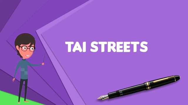 What is Tai Streets? Explain Tai Streets, Define Tai Streets, Meaning of Tai Streets смотреть онлайн