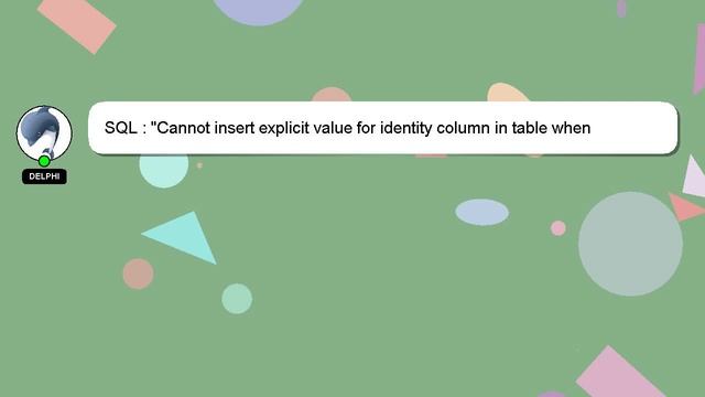 SQL : "Cannot insert explicit value for identity column in table when IDENTITY_INSERT is set to OFF смотреть онлайн