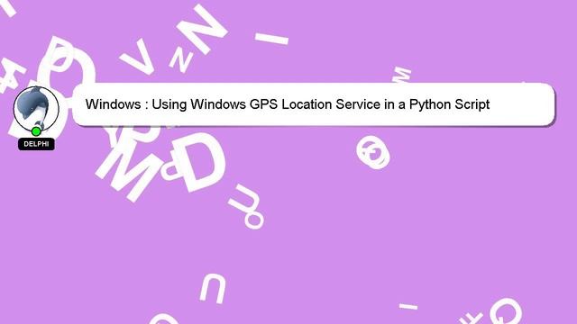 Windows : Using Windows GPS Location Service in a Python Script смотреть онлайн
