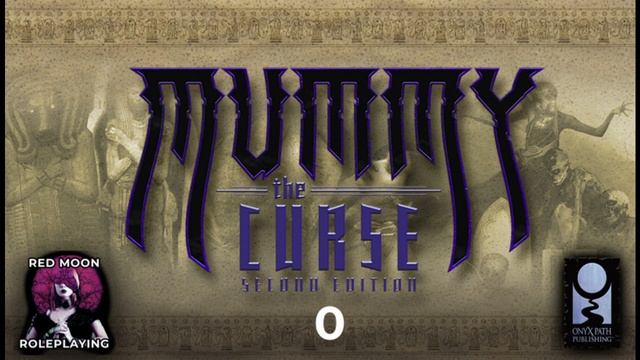 Mummy, Eternal Reward 00: Character Creation (Mummy: The Curse, Actual Play) смотреть онлайн