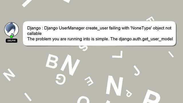 Django : Django UserManager create_user failing with 'NoneType' object not callable смотреть онлайн