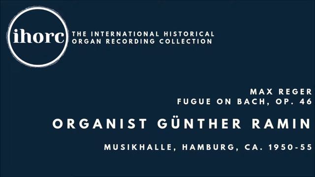 [IHORC] Günther Ramin - Max Reger, Fugue on BACH, op. 46 смотреть онлайн