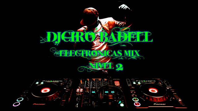ELECTRINICAS MIX NIVEL 2 DJCIRO BADELL смотреть онлайн