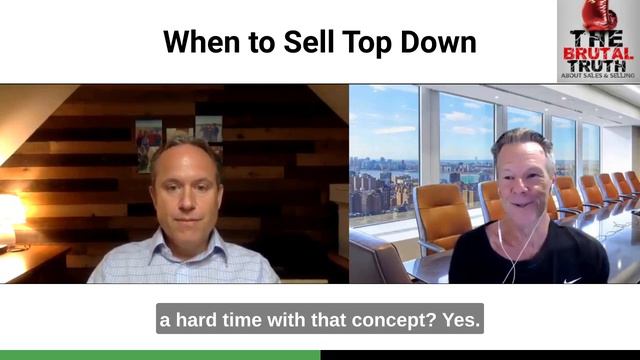 WHEN AND HOW TO SELL TOP DOWN IN B2B ENTERPRISE SALES - The Brutal Truth about Sales Podcast смотреть онлайн