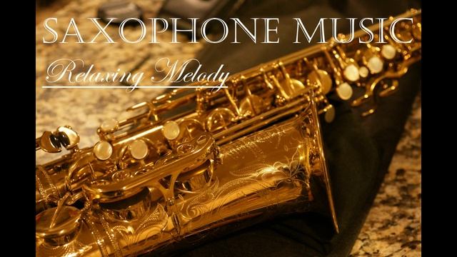 Saxophone Soothing Music - Relaxing Melody - Peaceful Sax Sounds - Instrumental смотреть онлайн