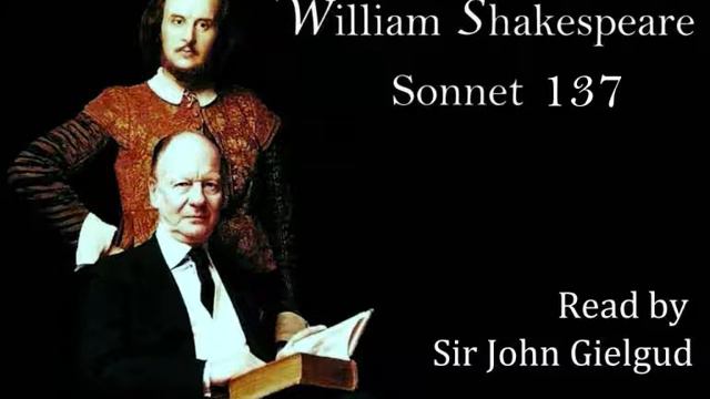 Sonnet 137 by William Shakespeare - Read by John Gielgud смотреть онлайн