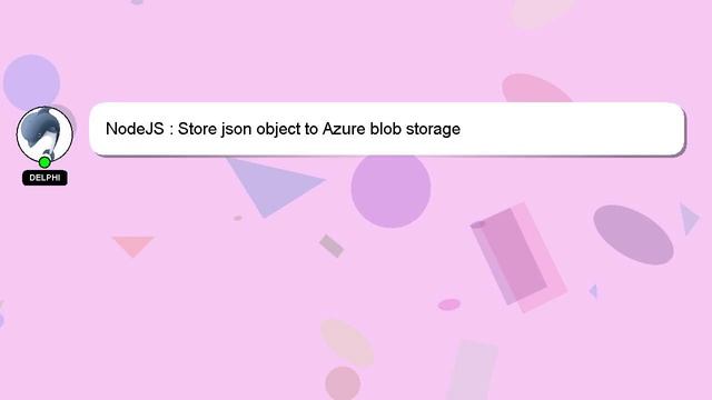 NodeJS : Store json object to Azure blob storage смотреть онлайн