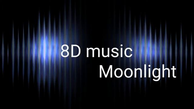 Moonlight / 8D / СЛУШАТЬ ТОЛЬКО В НАУШНИКАХ / Аудио смотреть онлайн