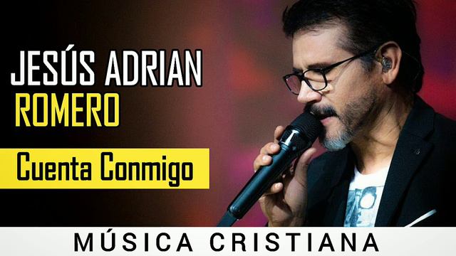 Cuenta Conmigo | Jesús Adrian Romero | Música Cristiana | Adoración | Alabanzas Cristianas